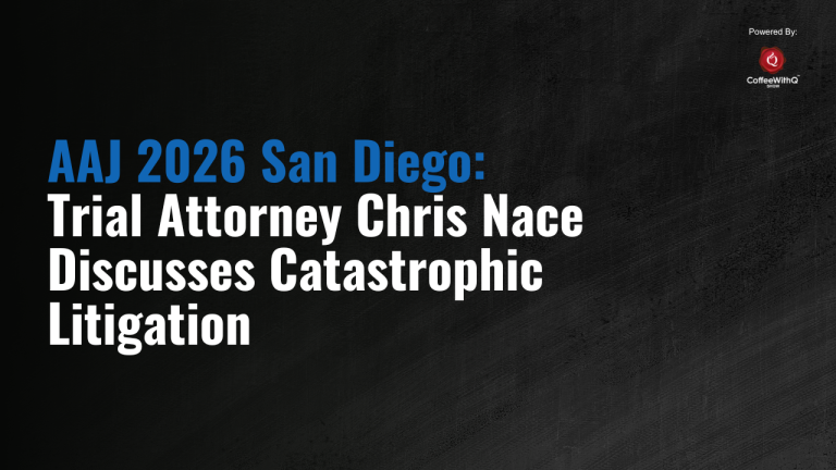 AAJ 2026 San Diego Trial Attorney Chris Nace Discusses Catastrophic Litigation